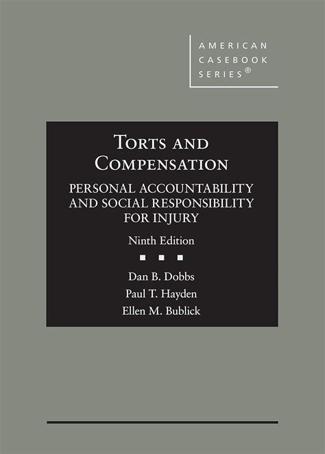 Read Online Torts And Compensation Personal Accountability And Social Responsibility For Injury American Casebook Series By Dan B Dobbs