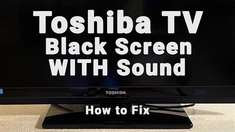 Toshiba tv flashes black screen.  Just started.  I&rsquo;ve performed all th...