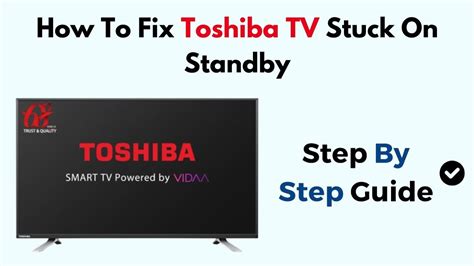 Toshiba tv stuck in standby mode. .  ...