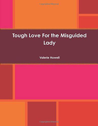 Tough love for the misguided lady by valerie howell. - Managing maintenance error a practical guide.