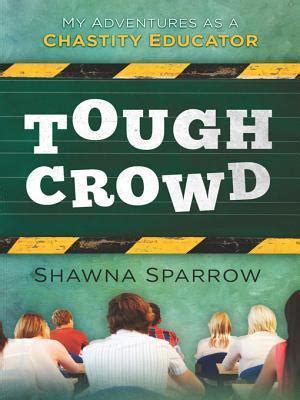 Read Online Tough Crowd My Adventures As A Chastity Educator By Shawna Sparrow