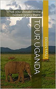 Download Tour Uganda What You Should Know Before Going There By Brian Mali