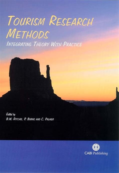 Tourism Research Methods Integrating Theory With Practice