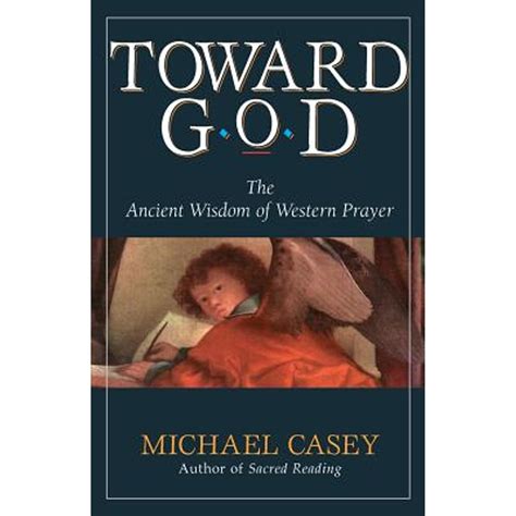 Download Toward God The Ancient Wisdom Of Western Prayer By Michael Casey
