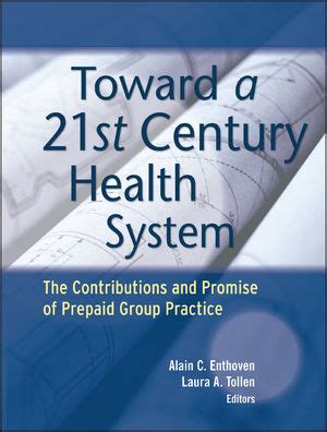 Read Toward A 21St Century Health System The Contributions And Promise Of Prepaid Group Practice By Alain C Enthoven