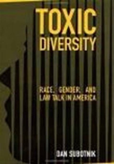 Read Online Toxic Diversity Race Gender And Law Talk In America By Dan Subotnik