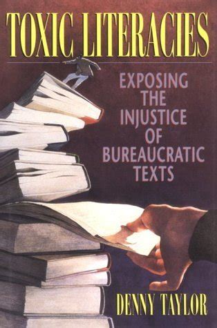 Read Toxic Literacies Exposing The Injustice Of Bureaucratic Texts By Denny Taylor