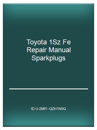 Toyota 1sz fe repair manual sparkplugs. - Ski doo formula lll 3 700 r 1998 shop manual.