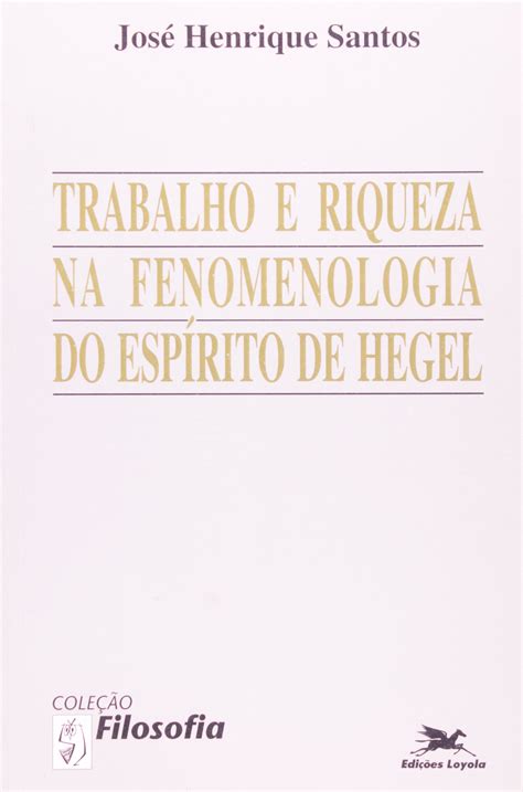 Trabalho e riqueza na fenomenologia do espírito de hegel. - The blackwell guide to the philosophy of language by michael devitt.