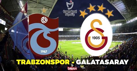Trabzon galatasaray maçı canlı anlatım