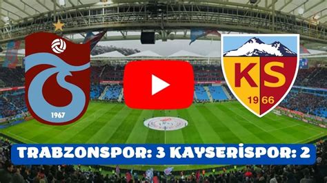 Trabzon kayserispor maçı