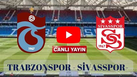 Trabzon sivas maçı canli izle