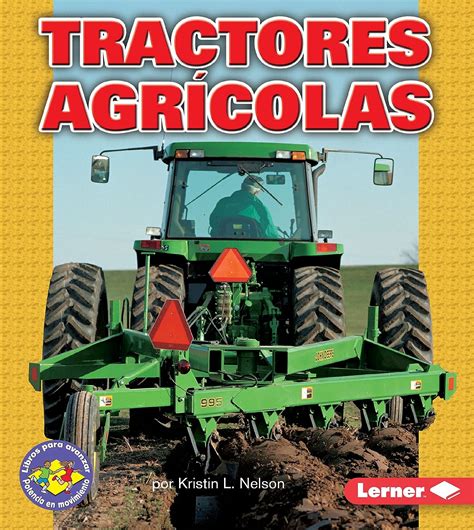 Tractores agricolas/farm tractors (libros para avanzar   potencia en movimiento /pull ahead books   mighty movers). - 2. robbanásveszély és villamosság ankét előadásai.