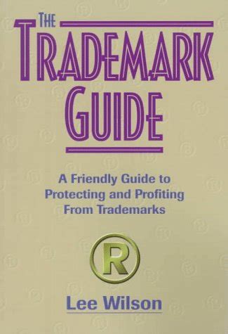 Trademark guide a friendly guide to protecting and profiting from trademarks. - Good reasons with contemporary arguments and handbook.