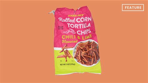 Rolled Corn Tortilla Chips, Chili & Lime Flavored. These are the Trader Joe's version of Takis, but they taste way better and don't burn my esophagus like Takis do. They're the perfect .... 