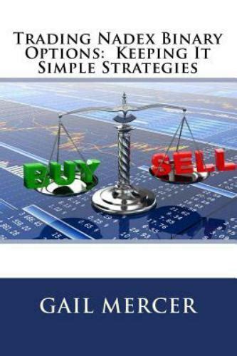 Download Trading Nadex Binary Options Keeping It Simple Strategies By Gail Mercer