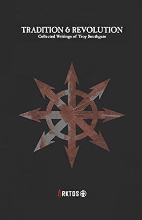 Full Download Tradition  Revolution Collected Writings Of Troy Southgate By Troy Southgate