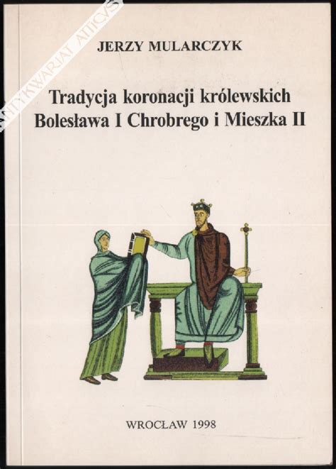 Tradycja koronacji królewskich bolesława i chrobrego i mieszka ii. - Claudel tel que je l'ai connu.