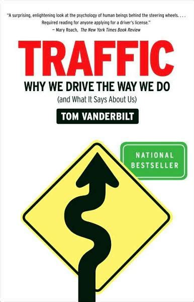 Read Traffic Why We Drive The Way We Do And What It Says About Us By Tom Vanderbilt