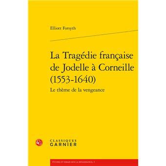 Tragédie française de jodelle à corneille, 1553 1640. - Familia y sociedad en la extremadura rural de los tiempos modernos (siglos xvi-xix).