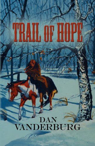 Read Online Trail Of Hope By Dan Vanderburg