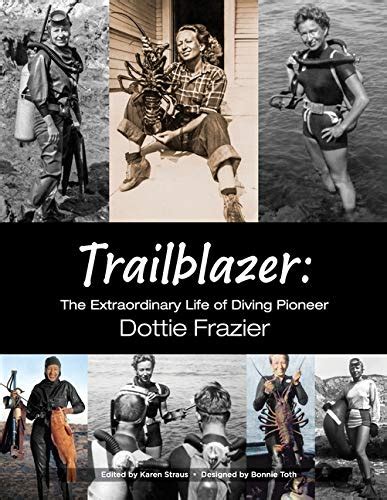 Full Download Trailblazer The Extraordinary Life Of Diving Pioneer Dottie Frazier By Dottie Frazier