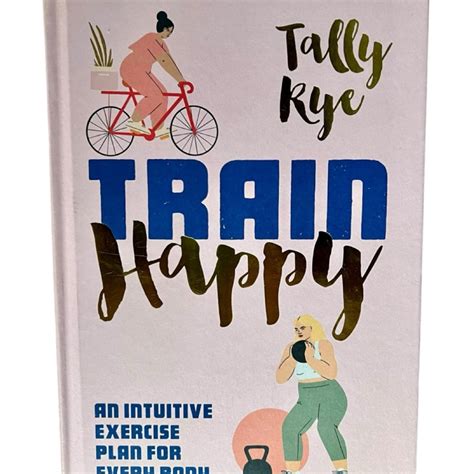Full Download Train Happy An Intuitive Exercise Plan For Every Body By Tally Rye