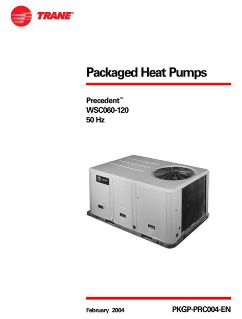 Packaged Heat Pumps Precedent™ WSC060-120 50 Hz February 2004 PKGP-PRC004-EN PAGE 2 Introduction Precedent™…The same Trane quality…with added flexibility.