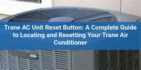 Trane xv95 reset button.  This comprehensive guide explains where to find the Trane AC unit ...