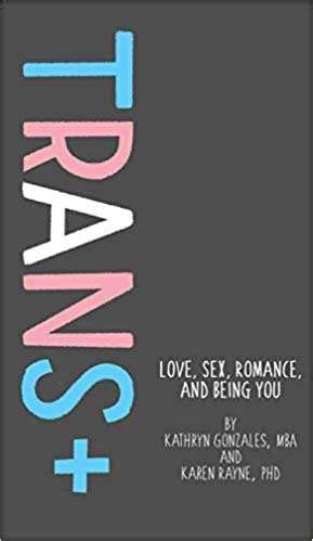 Read Trans Love Sex Romance And Being You By Kathryn Gonzales