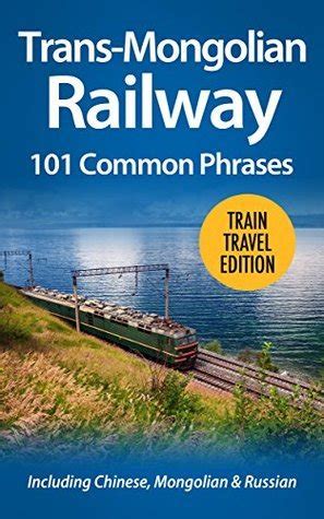 Read Transmongolian Railway 101 Common Phrases Including Russian Mongolian  Chinese By Alex Castle