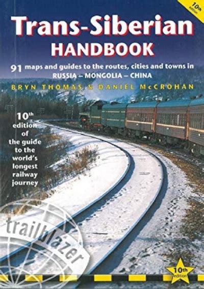 Full Download Transsiberian Handbook The Guide To The Worlds Longest Railway Journey With 90 Maps And Guides To The Route Cities And Towns In Russia Mongolia  China By Bryn Thomas