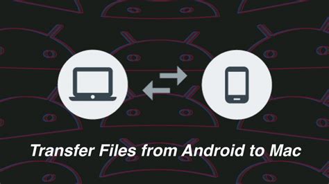 Transfer Files from Android to Mac Free and Wireless