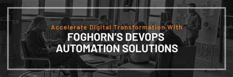 Transformation With Foghorn’s DevOps Automation Solutions