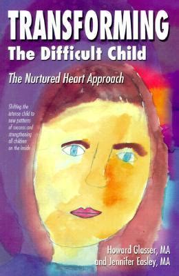 Read Transforming The Difficult Child The Nurtured Heart Approach By Howard Glasser