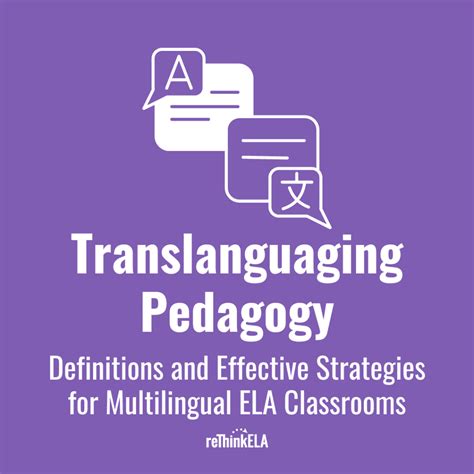 Translanguaging Pedagogy Definitions and Effective Strategies for