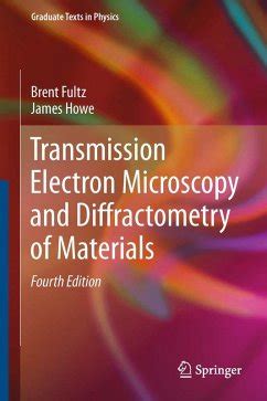 Read Online Transmission Electron Microscopy And Diffractometry Of Materials By Brent Fultz
