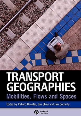Transport geographies mobilities flows and spaces. - Venus factor 12 week fat loss system manual.