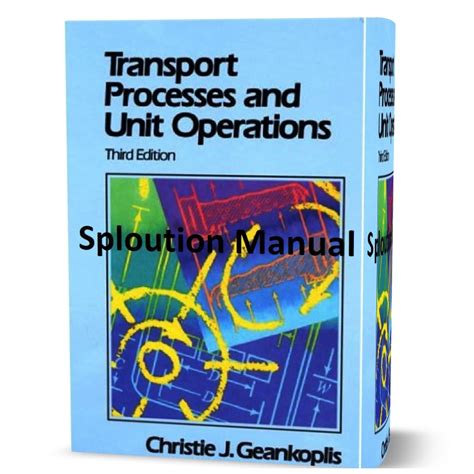 Transport processes unit operations geankoplis solution manual. - Valoración de las pruebas y su control en el proceso civil.