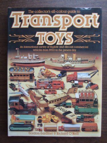 Read Online Transport Toys An International Survey Of Tinplate And Diecast Commercial Vehicles From 1900 To The Present Day By Gordon Gardiner