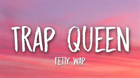 Trap queen lyrics. Original lyrics of Trap Queen song by Fetty Wap. Explore 4 meanings and explanations or write yours. Find more of Fetty Wap lyrics. Watch official video, print or download text in PDF. Comment and share your favourite lyrics. 