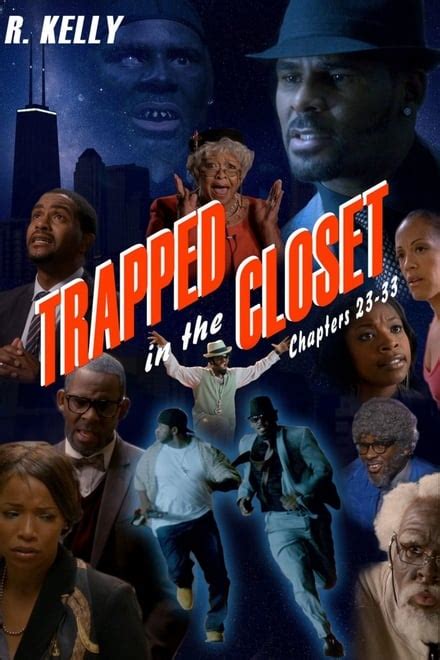 Trapped in the Closet: Chapters 1-12: Directed by R. Kelly, Jim Swaffield. With R. Kelly, Cat Wilson, Rolando Boyce, LeShay N. Tomlinson. The first twelve chapters of R. Kelly's rap …. 