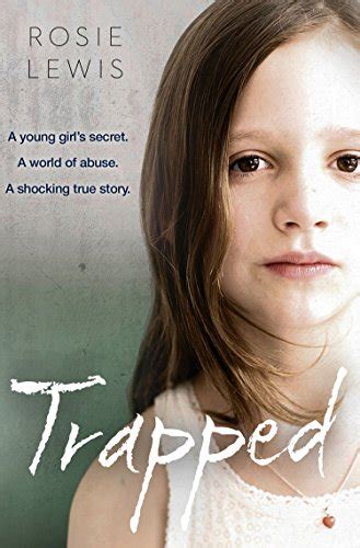 Download Trapped The Terrifying True Story Of A Secret World Of Abuse By Rosie Lewis