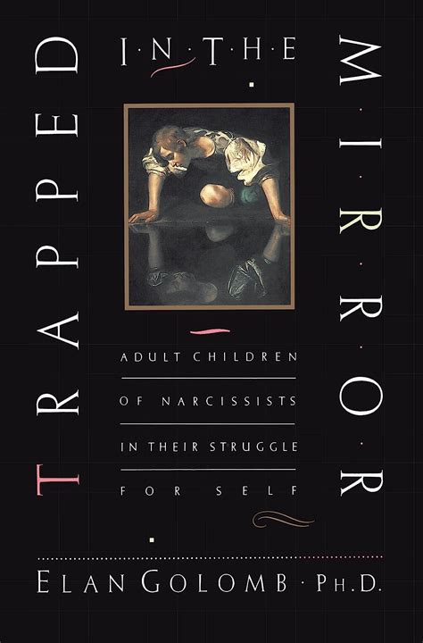 Read Online Trapped In The Mirror Adult Children Of Narcissists In Their Struggle For Self By Elan Golomb