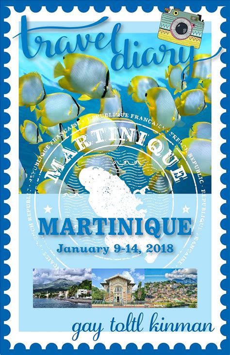 Full Download Travel Diary Martinique January 914 2018 By Gay Toltl Kinman