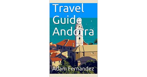 Read Travel Guide Andorra 11Minutestravel Book 2 By Adam Fernandez