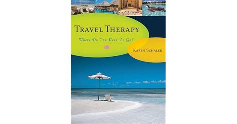 Full Download Travel Therapy Where Do You Need To Go By Karen Schaler