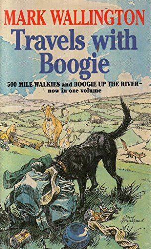 Download Travels With Boogie 500 Mile Walkies And Boogie Up The River In One Volume By Mark Wallington