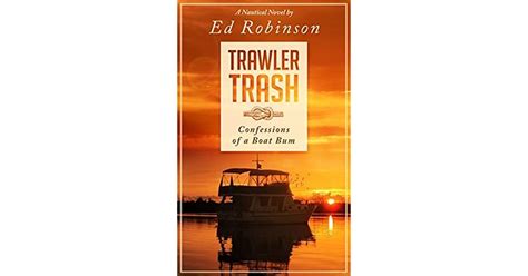 Download Trawler Trash Confessions Of A Boat Bum Trawler Trash 1 By Ed Robinson