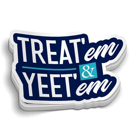 Treat em and yeet em. Things To Know About Treat em and yeet em. 